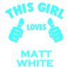 This Girl Loves MATTWHITE