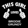 This Girl Loves BRODIEGRUNDY